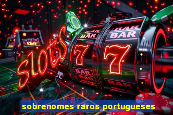 sobrenomes raros portugueses